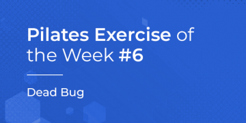 Pilates Exercise of the Week No. 6 – Dead Bug